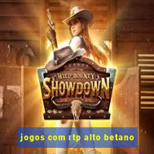 jogos com rtp alto betano